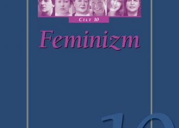 Modern Türkiye’de Siyasi Düşünce serisinin “Feminizm” cildi çıktı