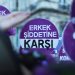 Erkek şiddetine karşı güvencemiz mücadelemiz!